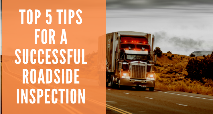 Top 5 Tips for a Successful Roadside Inspection